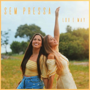 ดาวน์โหลดและฟังเพลง Sem Pressa พร้อมเนื้อเพลงจาก Lou & May