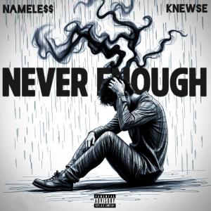 收聽NAMELE$$的NEVER ENOUGH (Explicit)歌詞歌曲