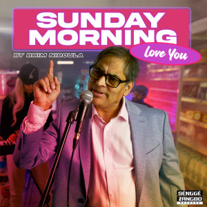 收聽Bhim Niroula的Sunday Morning Love You歌詞歌曲