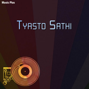 收聽Karna Das的Tyasto Sathi (Male Vocals)歌詞歌曲