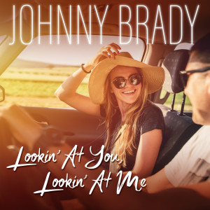 收听Johnny Brady的Lookin' at You, Lookin' at Me歌词歌曲