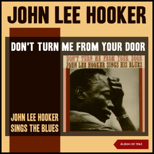 收听John Lee Hooker的My Baby Don't Love Me歌词歌曲