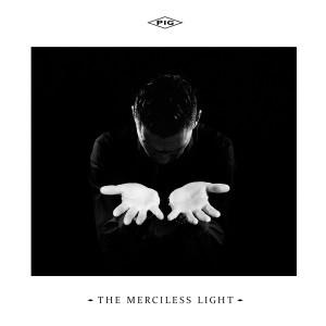 Album The Merciless Light (Explicit) from Pig