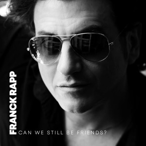 ดาวน์โหลดและฟังเพลง Can We Still Be Friends ? พร้อมเนื้อเพลงจาก Franck Rapp