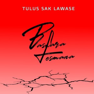 Dengarkan lagu Tulus Sak Lawase nyanyian Baswara Lesmana dengan lirik