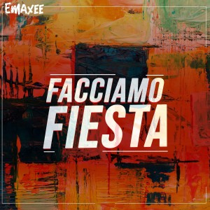 收聽Emaxee的Facciamo Fiesta歌詞歌曲