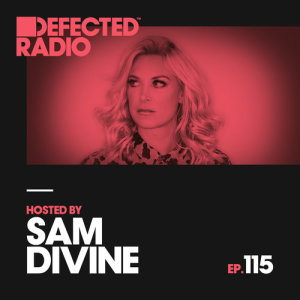 อัลบัม Defected Radio Episode 115 (hosted by Sam Divine) ศิลปิน Defected Radio