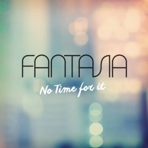 อัลบัม No Time For It ศิลปิน Fantasia