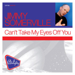 ดาวน์โหลดและฟังเพลง Can't Take My Eyes Off You (Almighty Pop'd Up Club Mix) พร้อมเนื้อเพลงจาก Jimmy Somerville