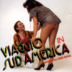 อัลบัม Viaggio in Sud America ศิลปิน Orchestra Gino Magi