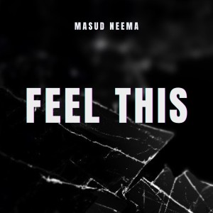 Listen to Feel This song with lyrics from MASUD' NEEMA