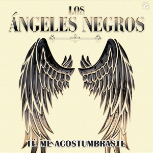 Los Angeles Negros的專輯Tú Me Acostumbraste