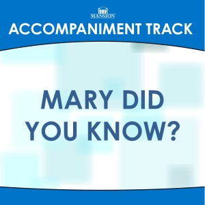 ดาวน์โหลดและฟังเพลง Mary Did You Know พร้อมเนื้อเพลงจาก Mansion Accompaniment Tracks