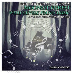 ดาวน์โหลดและฟังเพลง Sleep Music with Natural Sounds: Moonlit Forest with Gentle Piano Music พร้อมเนื้อเพลงจาก Chris Conway