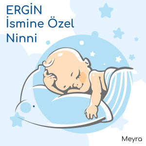 收聽Meyra的Ergin İsmine Özel Ninni歌詞歌曲