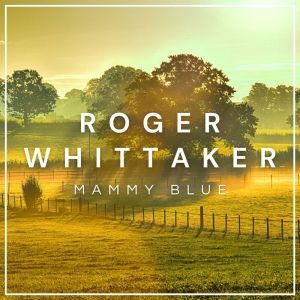 Roger Whittaker的專輯Mammy Blue