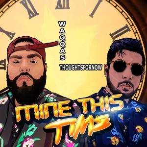 收聽Waqqas的Mine This Time(feat. thoughtsfornow) (Explicit)歌詞歌曲