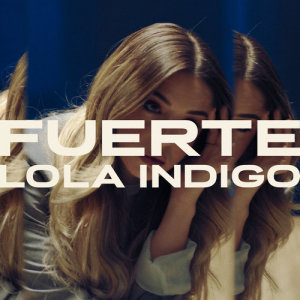 收聽Lola Indigo的Fuerte歌詞歌曲