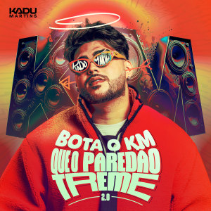 Album Bota o KM que o Paredão Treme 2.0 (Explicit) oleh Kadu Martins