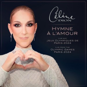 อัลบัม Hymne à l'amour (Live aux Jeux Olympiques de Paris 2024 / Live from the Olympic Games Paris 2024) ศิลปิน Céline Dion