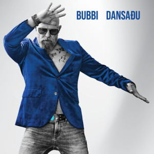 Bubbi Morthens的专辑Dansaðu