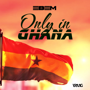 Listen to Only in Ghana (Explicit) song with lyrics from Edem