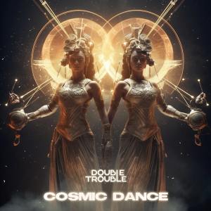 Listen to Cosmic Dance song with lyrics from Double Trouble（欧美）