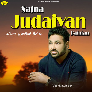 Listen to Sajna Judaiyan Painian song with lyrics from Veer Dawinder