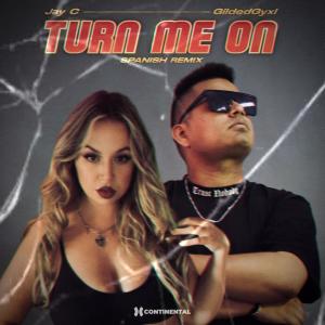收聽Jay C & Oliver Lang的Turn Me On (feat. Gilded Gyxl) (Spanish Version) (Explicit)歌詞歌曲