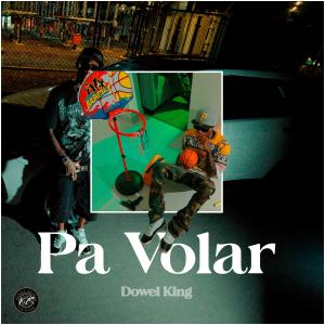 收聽Dowel king的PA VOLAR (Explicit)歌詞歌曲