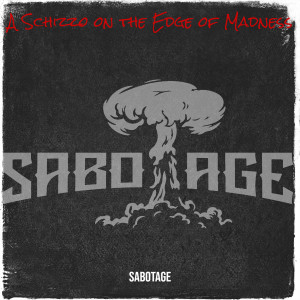 Sabotage的專輯A Schizzo on the Edge of Madness