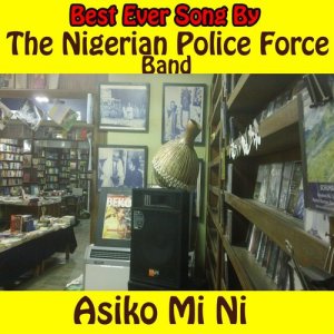Listen to Asiko Mi Ni song with lyrics from The Nigerian Police Force Band