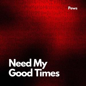 收聽Yana_Pew的Need My Good Times (feat. Hossam Antoun)歌詞歌曲