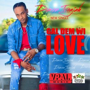 ดาวน์โหลดและฟังเพลง Gal Dem Wi Love พร้อมเนื้อเพลงจาก Dimon Treajah