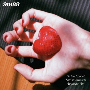 9m88的專輯Friend Zone (Acoustic Live in Brussels)