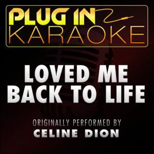ดาวน์โหลดและฟังเพลง Loved Me Back to Life (Karaoke Instrumental Version) พร้อมเนื้อเพลงจาก Plug In Karaoke