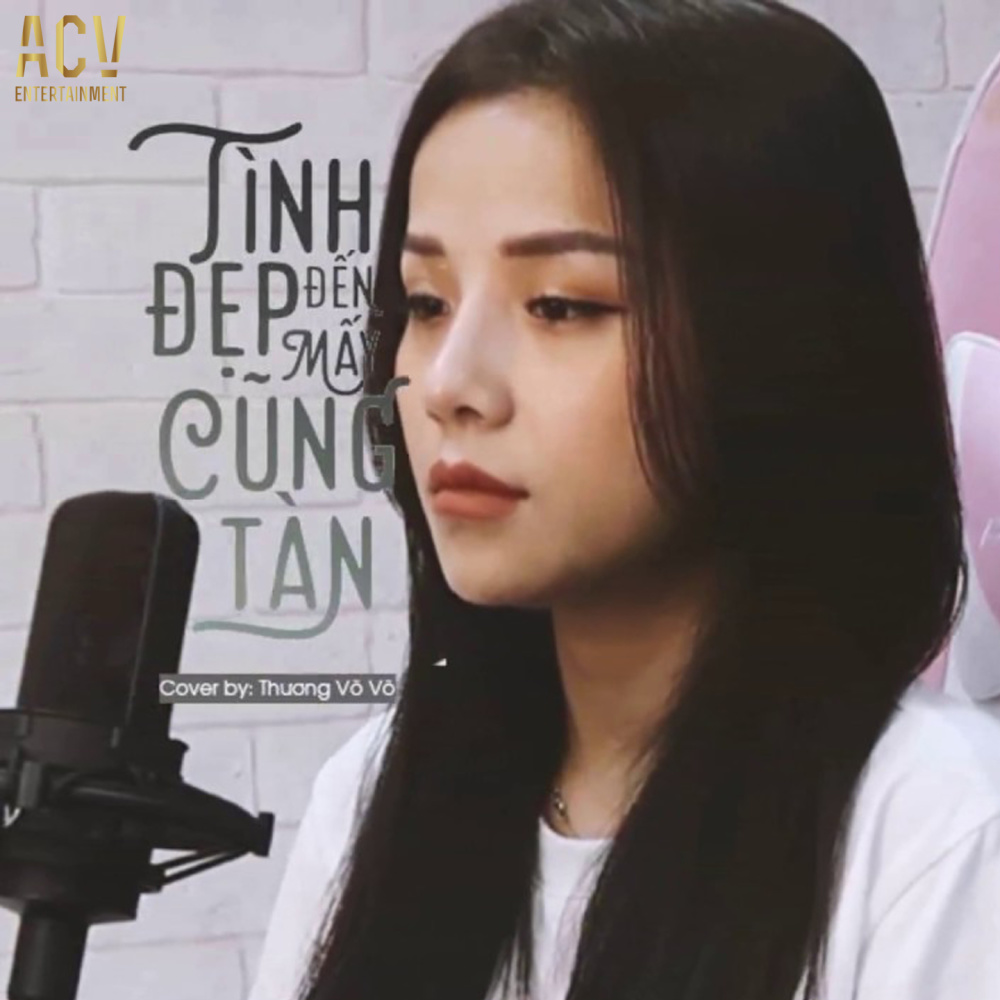 Tình Đẹp Đến Mấy Cũng Tàn (Cover)