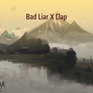Album Bad Liar X Clap oleh DJ Robin