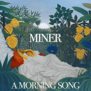 收聽Miner的A Morning Song歌詞歌曲