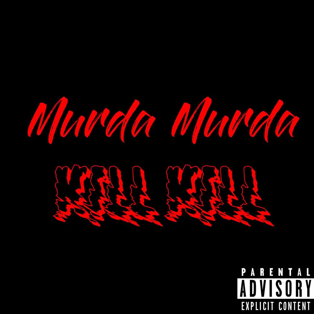 Murda Murda, KILL KILL (Explicit)