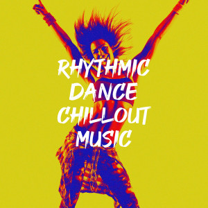 Album Rhythmic Dance Chillout Music oleh #1 Disco Dance Hits