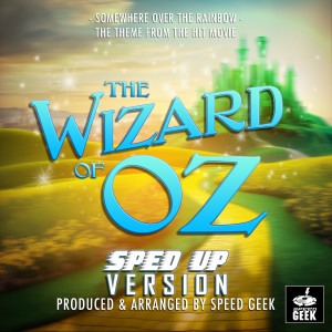 Somewhere Over The Rainbow (From "The Wizard Of Oz") (Sped-Up Version)