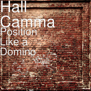 ดาวน์โหลดและฟังเพลง Position Like a Domino (Explicit) พร้อมเนื้อเพลงจาก Hall Camma