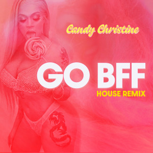 Dengarkan lagu GO BFF (Remix) nyanyian Candy Christine dengan lirik