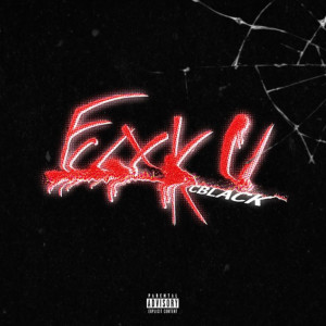 Listen to Fuxk U (Explicit) song with lyrics from CBlack