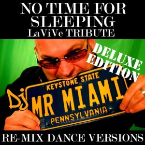 ดาวน์โหลดและฟังเพลง No Time For Sleeping (LaViVe Tribute) (Miami Instrumental Mix) พร้อมเนื้อเพลงจาก DJ Mr. Miami