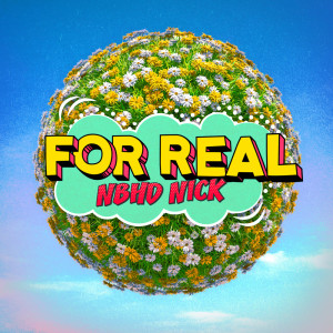 收聽Nbhd Nick的For Real歌詞歌曲