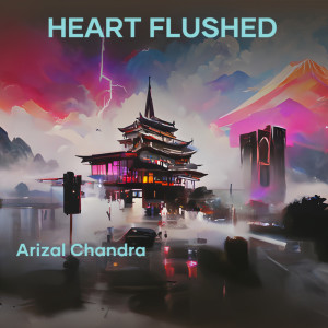 Listen to Heart Flushed song with lyrics from Arizal Chandra