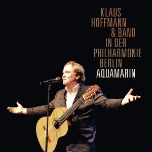 Klaus Hoffmann的專輯Aquamarin (Klaus Hoffmann und Band Live in der Berliner Philharmonie)