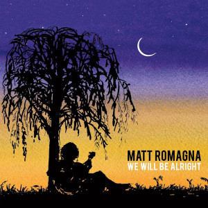 收聽Matt Romagna的We Will Be Alright歌詞歌曲